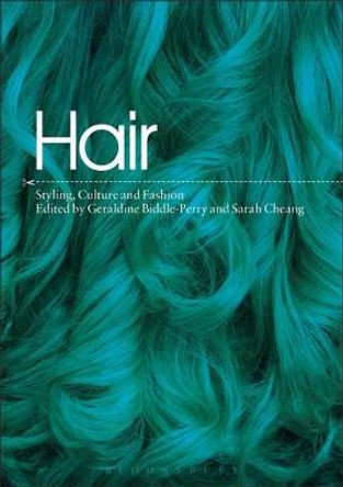 Hair: Styling, Culture and Fashion Dr Geraldine Biddle-Perry (Central St Martins, London, UK) 9781845207922
