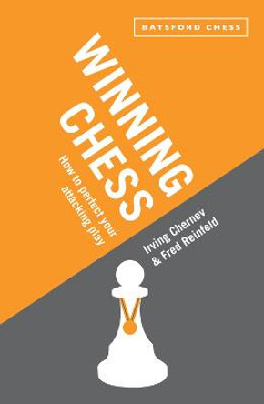 Winning Chess: How to perfect your attacking play Irving Chernev 9781849941105