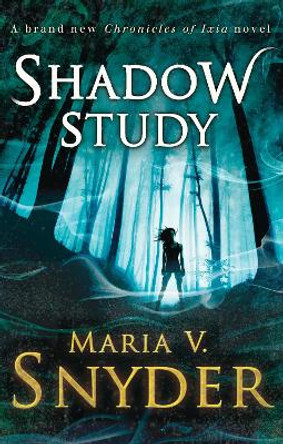Shadow Study (The Chronicles of Ixia, Book 7) Maria V. Snyder 9781848453630