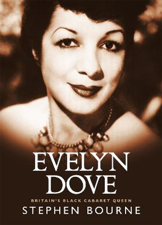 Evelyn Dove: Britain's black cabaret queen Stephen Bourne 9781909762350