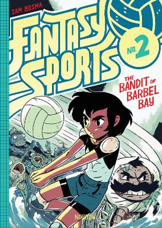 Fantasy Sports No.2: The Bandit of Barbel Bay Sam Bosma 9781910620106