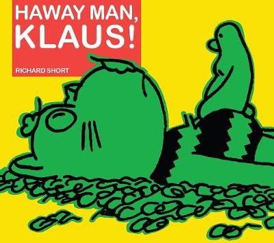 Haway Man, Klaus! by Richard Short