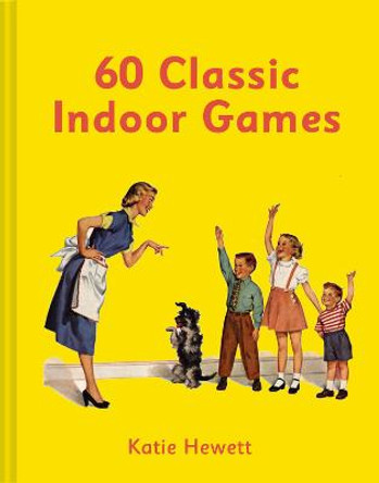 60 Classic Indoor Games Katie Hewett 9781911163558