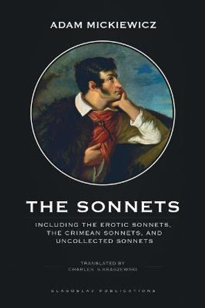 The Sonnets: Including The Erotic Sonnets, The Crimean Sonnets, and Uncollected Sonnets Adam Mickiewicz 9781911414902