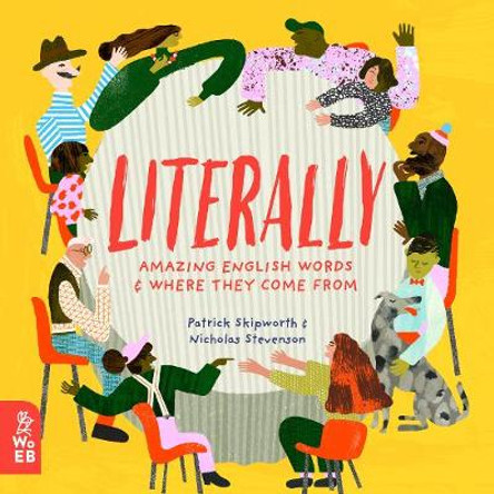 Literally: Amazing Words and Where They Come From Patrick Skipworth 9781912920174