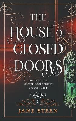 The House of Closed Doors Jane Steen 9781913810030
