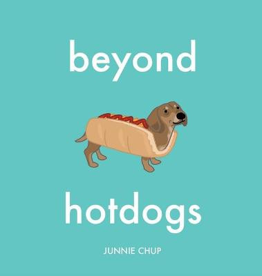 Beyond Hotdogs by Junnie Chup