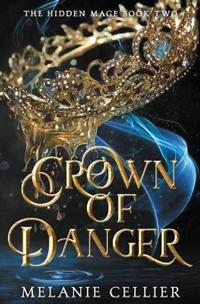 Crown of Danger Melanie Cellier 9781925898514