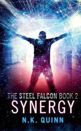 The Steel Falcon Book 2: Synergy N K Quinn 9781916013315