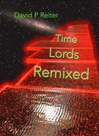 Time Lords Remixed: a Dr Who Poetical David P. Reiter 9781922332134