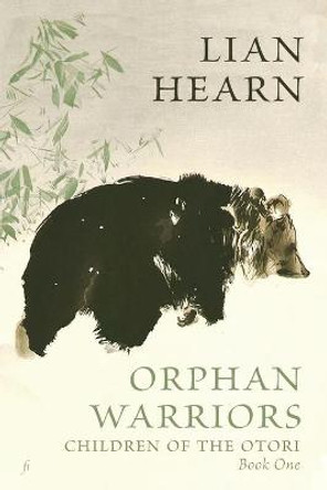 Orphan Warriors: Children of the Otori Book One Lian Hearn 9781925883343