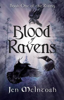 Blood of Ravens: Book One of the Rising Jen McIntosh 9781914434013