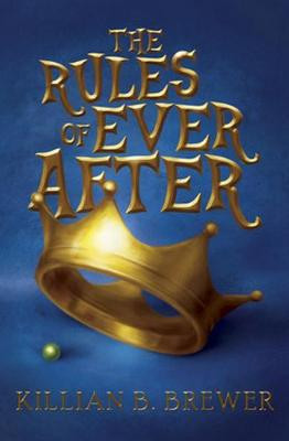 The Rules of Ever After by Brewer Killian B.