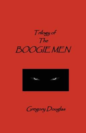 The Trilogy of The Boogie Men Gregory Douglas 9781941859780