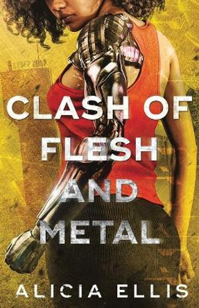 Clash of Flesh and Metal Alicia Ellis 9781939452566