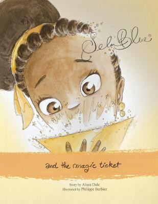 Sela Blue and the Magic Ticket Alisia Dale 9781940750675