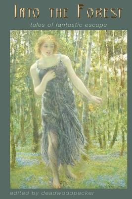 Into the Forest by Deadwoodpecker