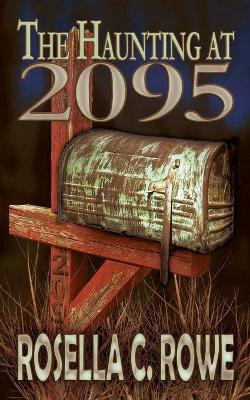 The Haunting at 2095 by Rosella C Rowe