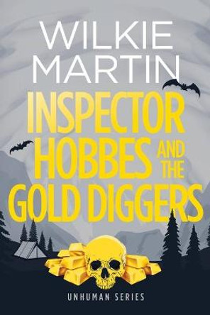 Inspector Hobbes and the Gold Diggers: (Unhuman III) Comedy Crime Fantasy - Large Print Wilkie Martin 9781912348534