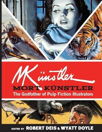 Mort Kunstler: The Godfather of Pulp Fiction Illustrators Mort Kunstler 9781943444762