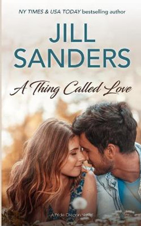 A Thing Called Love Jill Sanders 9781945100352