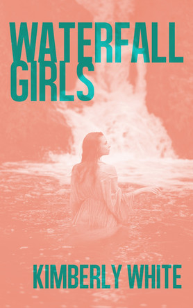 Waterfall Girls Kimberly White 9781944866884