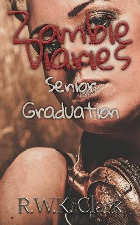 Zombie Diaries Senior Graduation by R W K Clark
