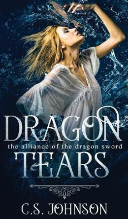 Dragon Tears C S Johnson 9781948464666