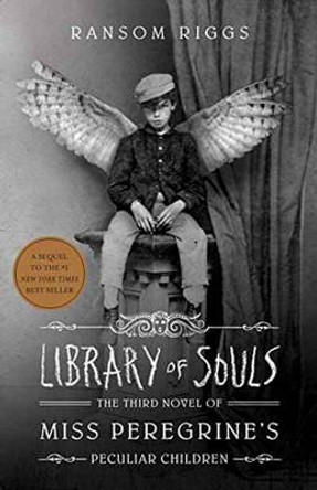 Library of Souls: The Third Novel of Miss Peregrine's Peculiar Children Ransom Riggs 9781594747588