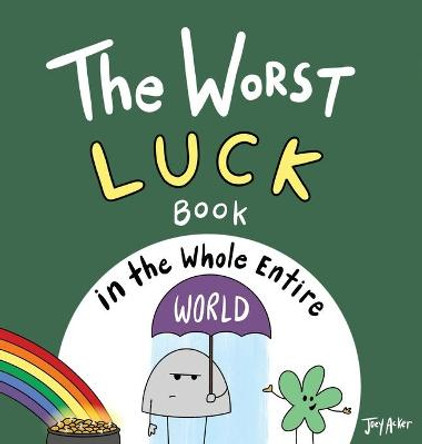 The Worst Luck Book in the Whole Entire World Joey Acker 9781951046262