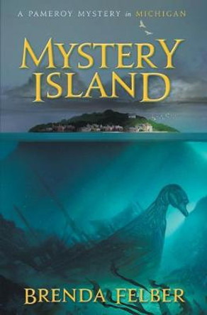 Mystery Island: A Pameroy Mystery in Michigan Brenda S Felber 9781948064088