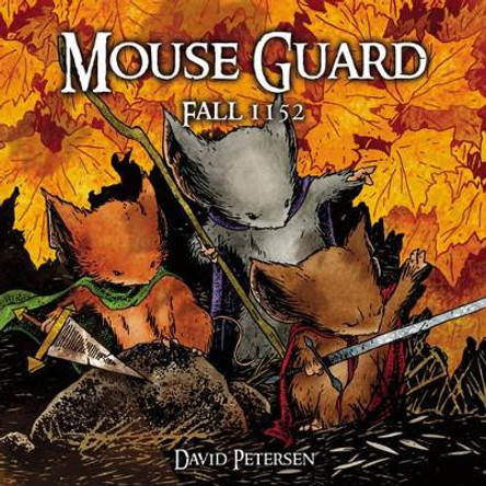 Mouse Guard Volume 1: Fall 1152 David Petersen 9781932386578