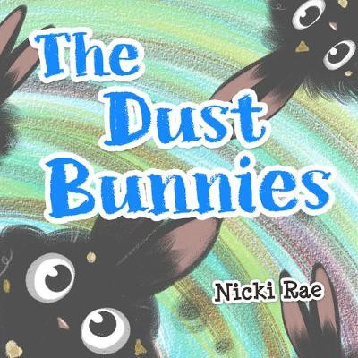 The Dust Bunnies Nicki Rae 9781952536069