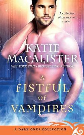 A Fistful of Vampires: A Dark Ones Collection Katie MacAlister 9781952737114