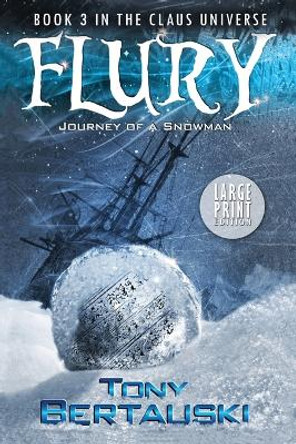 Flury (Large Print Edition): Journey of a Snowman Tony Bertauski 9781951432041