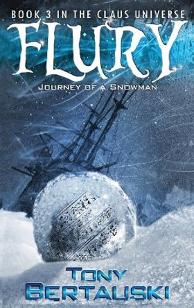 Flury: Journey of a Snowman Tony Bertauski 9781951432034