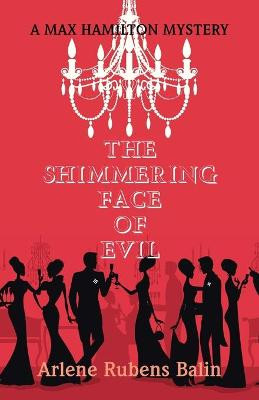 The Shimmering Face of Evil: A Max Hamilton Mystery Arlene Rubens Balin 9781984515537
