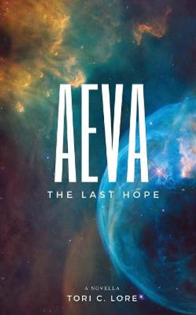 Aeva: The Last Hope Tori C Lore 9781954834002