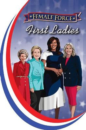 Female Force: First Ladies: Michelle Obama, Jill Biden, Hillary Clinton and Nancy Reagan Michael Frizell 9781955686990