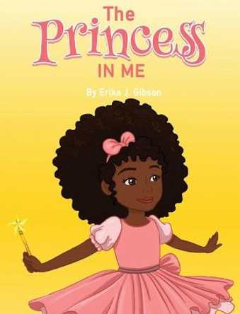 The Princess in Me Erika J Gibson 9781954120075