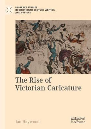 The Rise of Victorian Caricature Ian Haywood 9783030346614