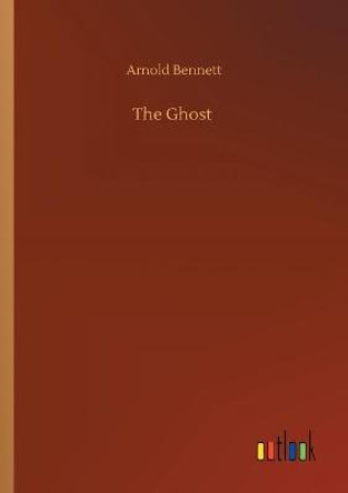 The Ghost Arnold Bennett 9783752310566