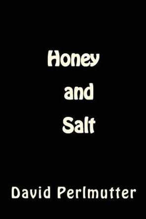 Honey and Salt: Wham, Bam, Thank You, Ma'am! M D David Perlmutter, MD 9781988827339