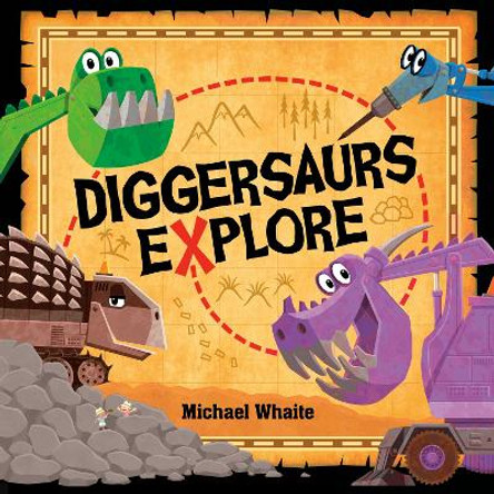 Diggersaurs Explore Michael Whaite 9781984850171