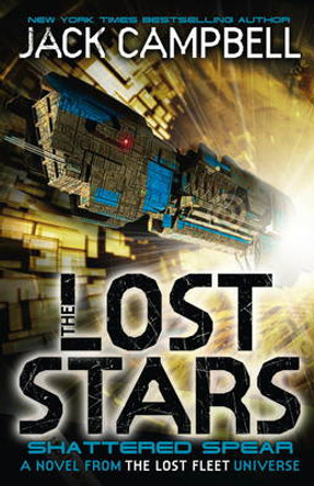 The Lost Stars - Shattered Spear (Book 4): A Novel from the Lost Fleet Universe Jack Campbell 9781783292455