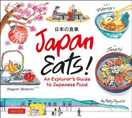 Japan Eats!: An Explorer's Guide to Japanese Food Betty Reynolds 9784805315323