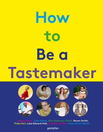 How to Be a Tastemaker by gestalten