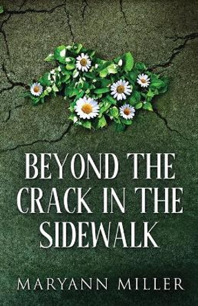 Beyond The Crack In The Sidewalk Maryann Miller 9784867510278