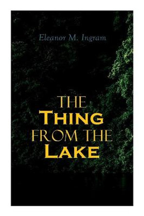 The Thing from the Lake: Gothic Mystery Novel Eleanor M Ingram 9788027338818