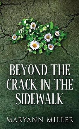 Beyond The Crack In The Sidewalk Maryann Miller 9784867510261